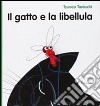 Il gatto e la libellula. Ediz. illustrata libro