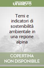 Temi e indicatori di sostenibilità ambientale in una regione alpina