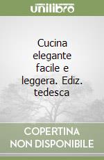 Cucina elegante facile e leggera. Ediz. tedesca