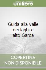 Guida alla valle dei laghi e alto Garda libro