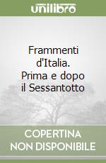 Frammenti d'Italia. Prima e dopo il Sessantotto