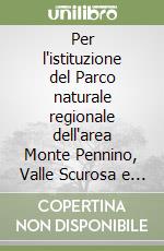 Per l'istituzione del Parco naturale regionale dell'area Monte Pennino, Valle Scurosa e Monte Lago. Atti del Convegno di studio (Sefro, 14 ottobre 2006)