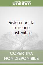 Sistemi per la fruizione sostenibile