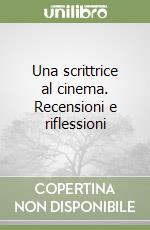 Una scrittrice al cinema. Recensioni e riflessioni libro