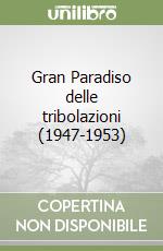 Gran Paradiso delle tribolazioni (1947-1953)