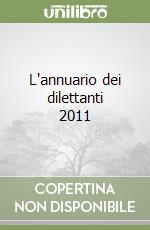 L'annuario dei dilettanti 2011 libro