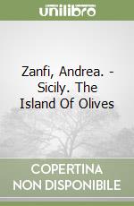 Zanfi, Andrea. - Sicily. The Island Of Olives libro