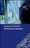 Notturna amante libro di Scicolone Emanuele