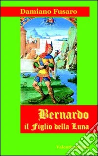 Bernardo il figlio della luna