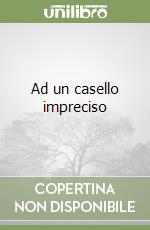 Ad un casello impreciso libro