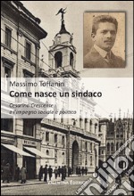 Come nasce un sindaco. Cesarino Crescente e l'impegno sociale e politico libro