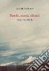 Parole, suoni, silenzi. Un'anima e due ali libro di De Marco Carmelo