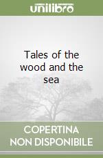 Tales of the wood and the sea