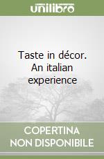 Taste in décor. An italian experience libro