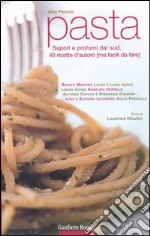 Pasta. Sapori e profumi dal Sud. 40 ricette d'autore (ma facili da fare) libro