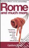 Rome and much more. A guide to Rome and its surroundings. Ediz. illustrata libro