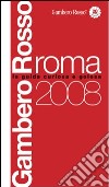 Roma del Gambero Rosso 2008. Ediz. illustrata libro