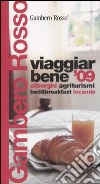 Viaggiar bene '09. Alberghi; agriturismi; bed & breakfast; locande libro di Bonilli S. (cur.) Bolasco M. (cur.)