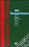 Viaggiarbene del Gambero Rosso 2011. Agriturismi alberghi bed & breakfast locande ristoranti trattorie wine bar libro