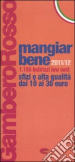 Mangiarbene 2011-2012. 1150 indirizzi low cost libro