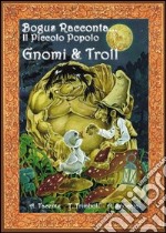 Gnomi e troll. Bogus racconta... il piccolo popolo