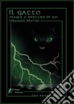 Il gatto. Magia e mistero di un disegno divino