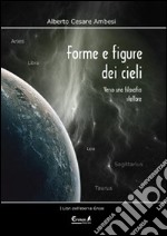 Forme e figure dei cieli. Verso una filosofia stellare libro