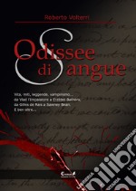 Odissee di sangue. Vita, miti, leggende, vampirismo. Da Vlad l'impalatore a Erzsébet Bathory, da Gilles de Rais a Sawney Bean. E ben oltre... libro