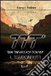 TTT. Time travels for tourists. Il temponauta libro di Pastore Giorgio