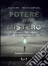 Potere e mistero. Dai flussi energetici alla stregoneria, dai culti antichi alle testimonianze aliene nel Nord Italia libro