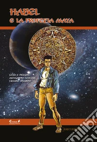 Habel e la profezia Maya libro