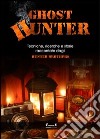 Ghost Hunter. Tecniche, ricerche e storie raccontate dagli Hunterbrothers libro