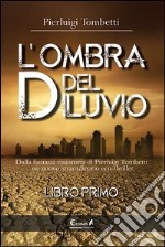 L'ombra del diluvio. Vol. 1 libro