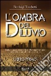 L'ombra del diluvio. Vol. 1 libro