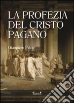 La profezia del Cristo pagano libro