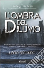 L'ombra del diluvio. Vol. 2 libro