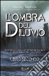 L'ombra del diluvio. Vol. 2 libro di Tombetti Pierluigi