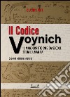 Il codice Voynich. Il manoscritto che da secoli sfida l'umanità libro