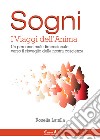 Sogni. I viaggi dell'anima. Un percorso multidimensionale verso il risveglio della nostra coscienza libro di Latella Rosella