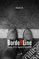 Borderline. Storia di un ragazzo interrotto libro