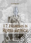 I sette talismani di Roma antica libro di Foti Claudio