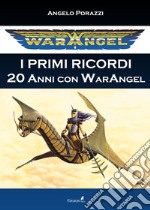 Warangel. I primi ricordi. 20 anni con Warangel libro