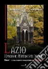 Lazio. I luoghi del mistero e dell'insolito. Vol. 1: La Tuscia, la Sabina e la campagna romana libro