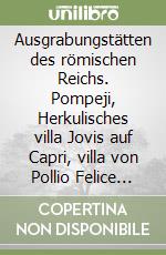 Ausgrabungstätten des römischen Reichs. Pompeji, Herkulisches villa Jovis auf Capri, villa von Pollio Felice auf Sorrento. DVD-ROM libro