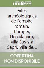 Sites archéologiques de l'empire romain. Pompei, Herculanum, villa Jovis à Capri, villa de Pollio Felice à Sorrente. DVD-ROM libro