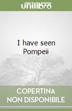 I have seen Pompeii libro