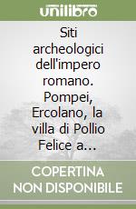 Siti archeologici dell'impero romano. Pompei, Ercolano, la villa di Pollio Felice a Sorrento, la villa Jovis di Capri. Ediz. russa. Con DVD libro