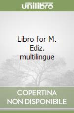 Libro for M. Ediz. multilingue libro