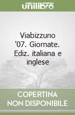 Viabizzuno '07. Giornate. Ediz. italiana e inglese libro