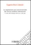 La regolazione pro-concorrenziale dei servizi pubblici liberalizzati. Il caso dell'energia elettrica e del gas libro